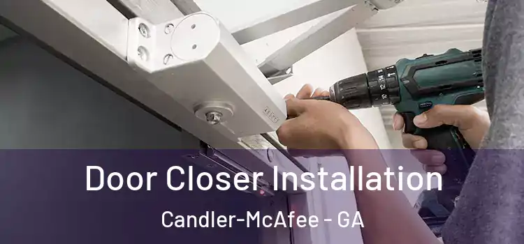 Door Closer Installation Candler-McAfee - GA