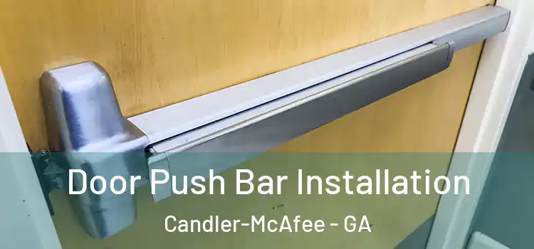 Door Push Bar Installation Candler-McAfee - GA