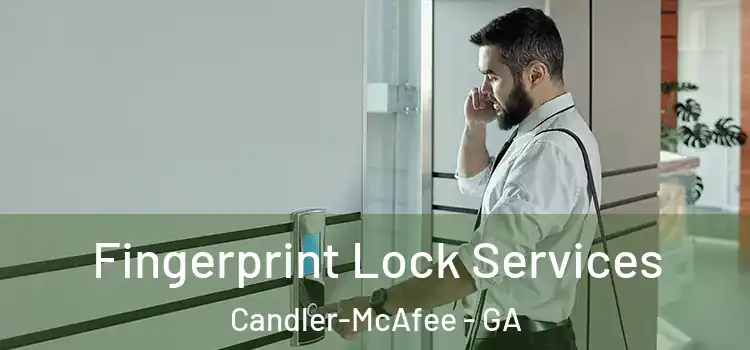 Fingerprint Lock Services Candler-McAfee - GA