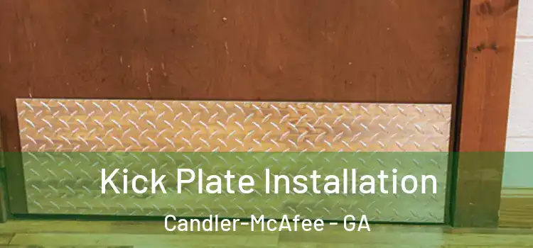 Kick Plate Installation Candler-McAfee - GA