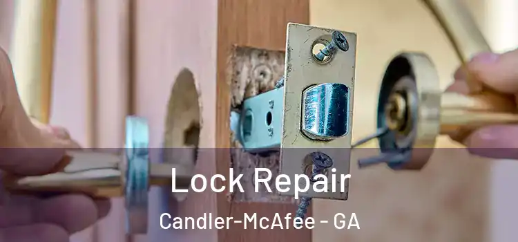 Lock Repair Candler-McAfee - GA