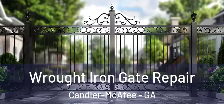 Wrought Iron Gate Repair Candler-McAfee - GA